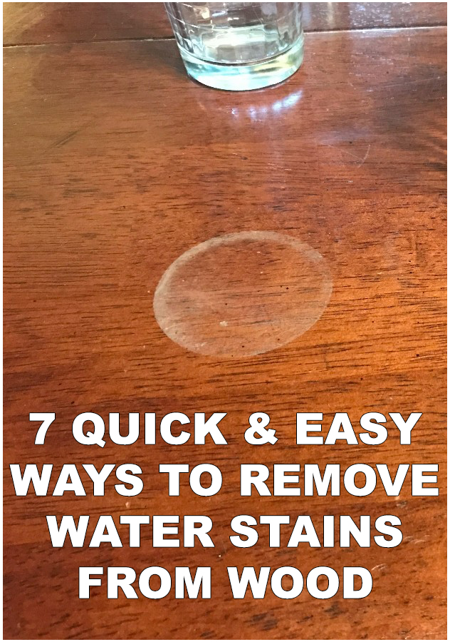 7 Quick & Easy Ways to Remove Water Stains from Wood