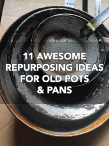 11 Awesome Repurposing Ideas For Old Pots And Pans