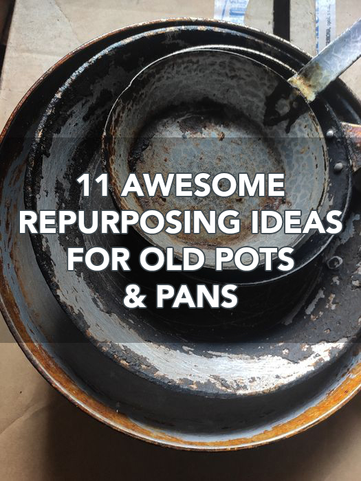 11-awesome-repurposing-ideas-for-old-pots-and-pans